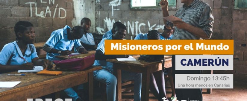 Misioneros por el Mundo nos acerca a Camerún