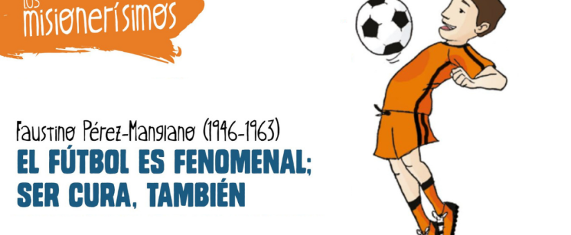 Faustino Pérez-Manglano: El fútbol es fenomenal; ser cura, también
